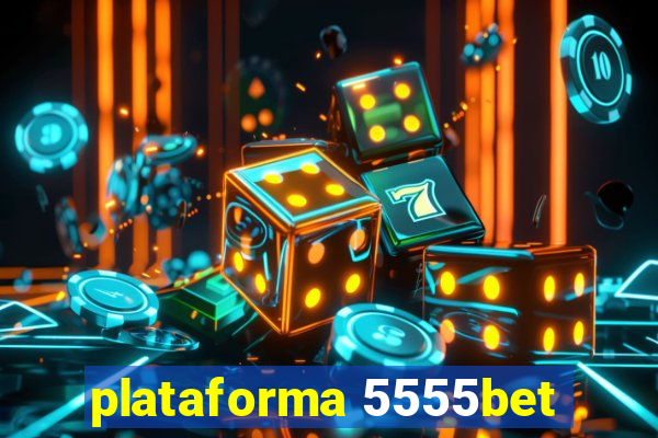 plataforma 5555bet